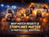 The Importance of Wrestling Match Results and Storyline Development